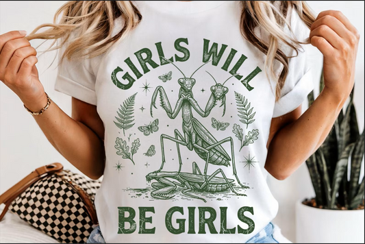 Girls Will Be Girls Praying Mantis Graphic T-Shirt - Vintage Dark Humor Feminist Tee